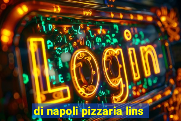 di napoli pizzaria lins